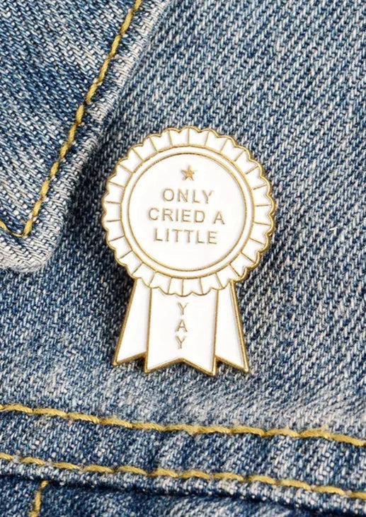 Only Cried A Little Pin Ribbon Enamel Pin