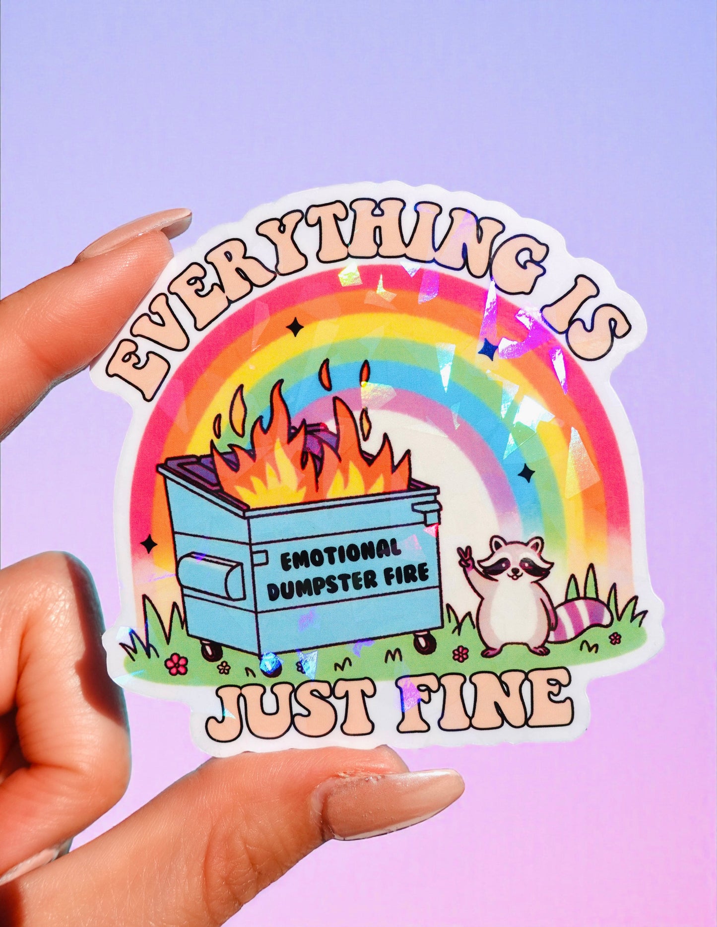 Everything Is Just Fine Sticker – Dumpster Fire Rainbow Holographic Vinyl Sticker