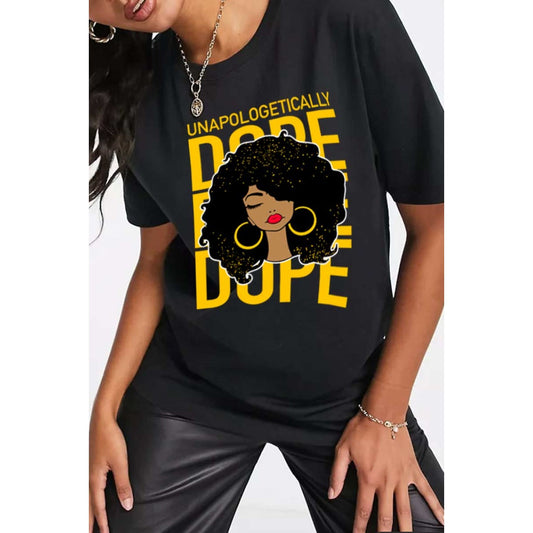 UnApologetically Dope Woman T-Shirt  {Unisex}