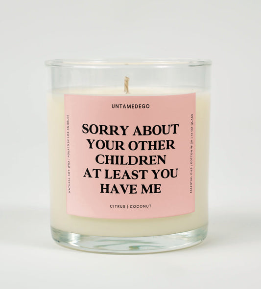 Sorry About Your Other Children, At Least You Have Me | Funny Candle