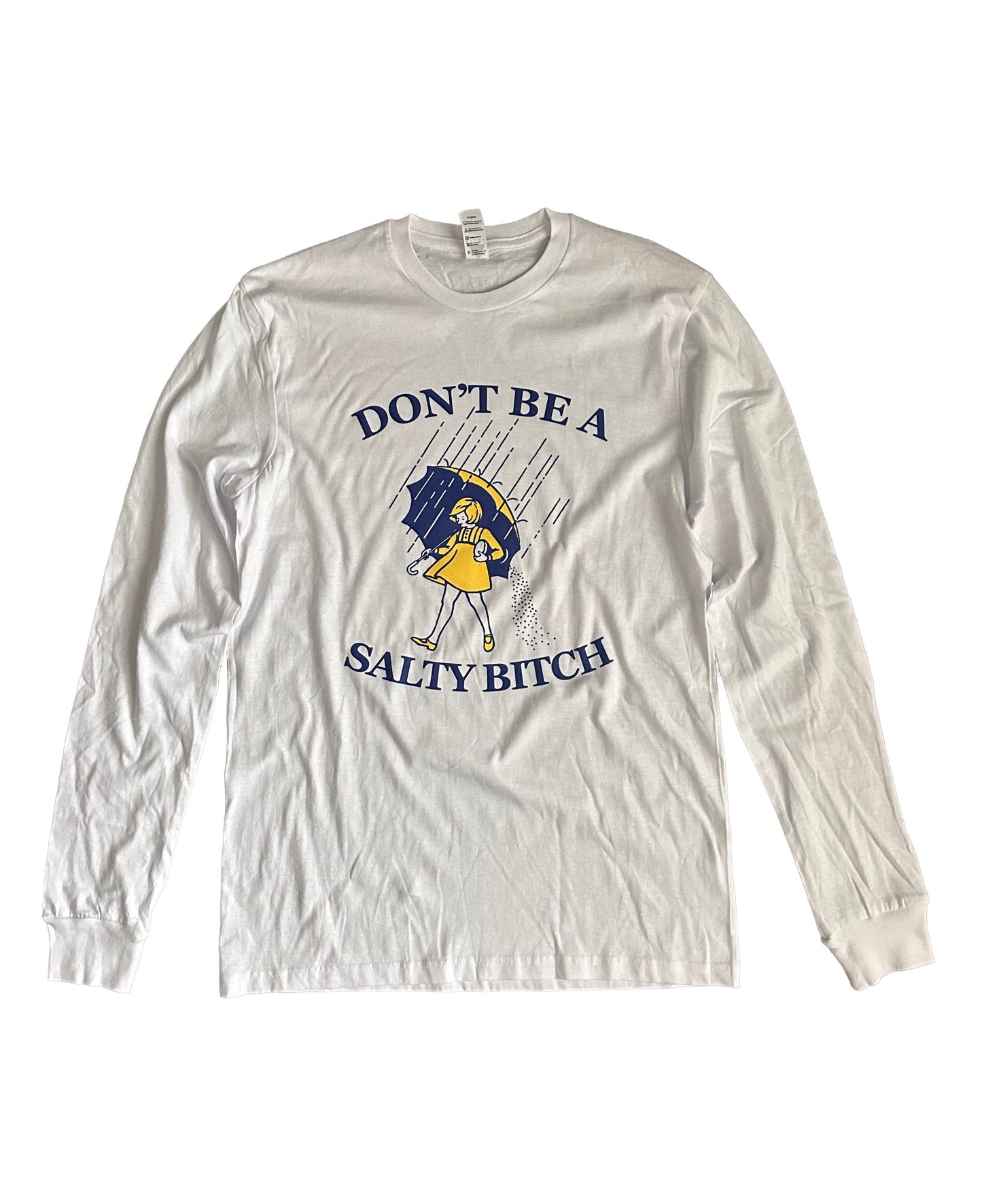 Don't Be A Salty B Long Sleeve Tshirt